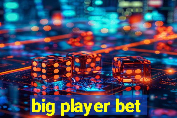 big player bet